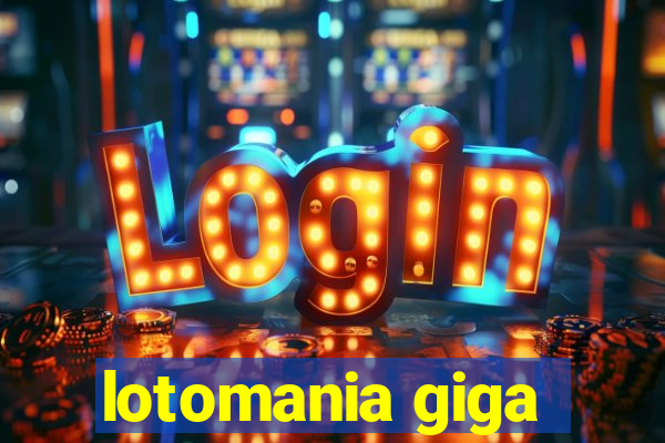 lotomania giga-sena